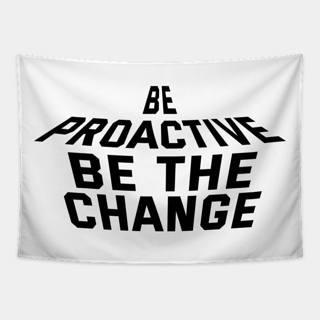 Be Proactive Be The Change Tapestry by Texevod