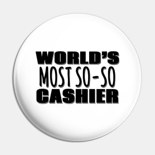 World's Most So-so Cashier Pin