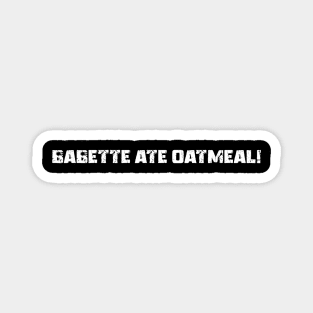 Babette Ate Oatmeal Magnet