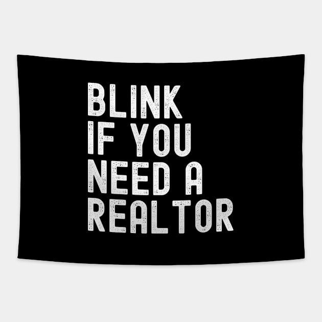 Funny Real Estate Agent Quote Blink If You Need A Realtor Tapestry by Nisrine