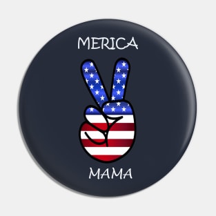 Fourth of July, USA Patritotic Proud Mama, American Flag Peace Sign: MERICA MAMA Design Pin