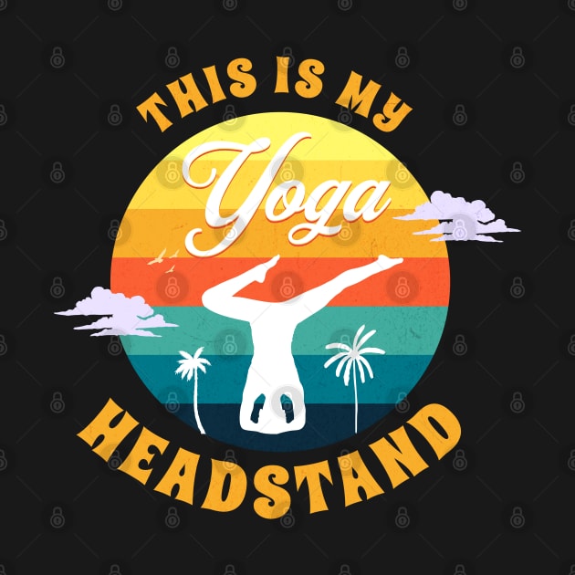 This Is My Yoga Headstand by jiromie