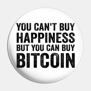 You Can't Buy Happiness Funny Bitcoin Quote BTC Gift Pin