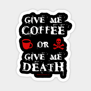 Give Me Coffee or Give Me Death Magnet