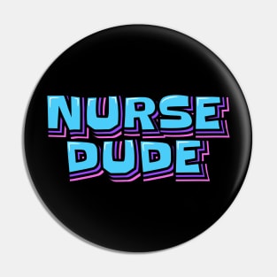 Nurse Dude Pin