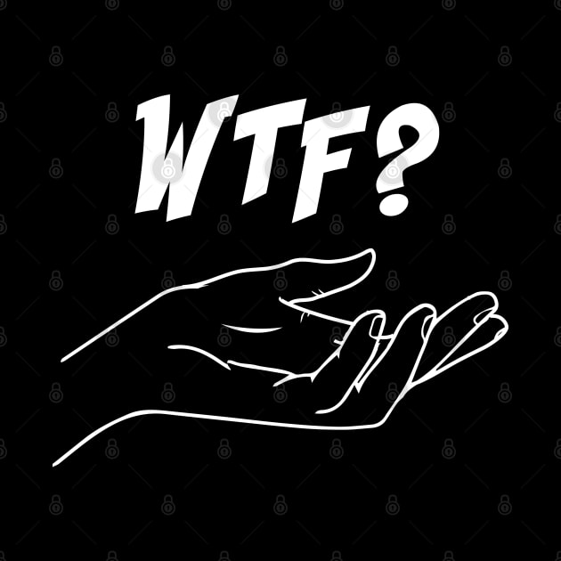 Universal Hand Sign for WTF are you doing? by alltheprints