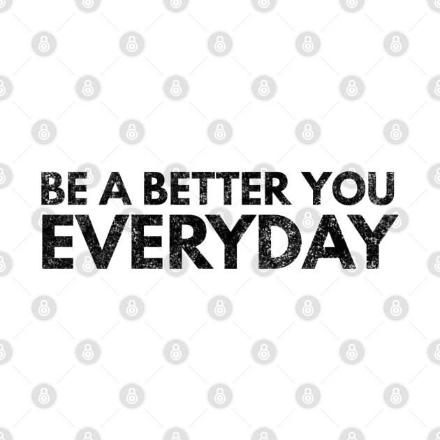 Be A Better You Everyday - Motivational Words by Textee Store