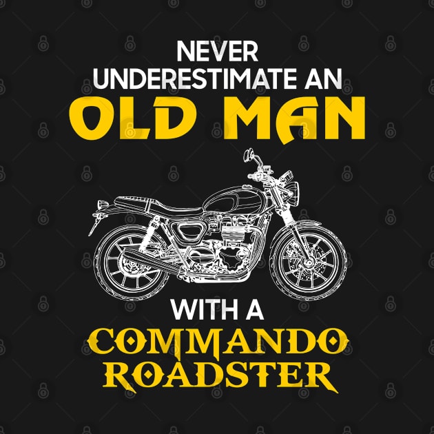 Never Underestimate An Old Man With A Commando Roadster Vintage Motorcycle Lover Biker Gift by Amzprimeshirt