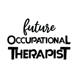 Future occupational therapist T-Shirt