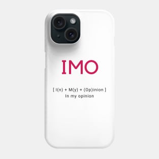 IMO In my opinion Phone Case