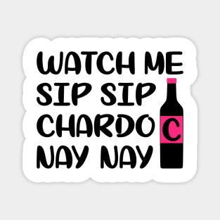 Watch me sip sip chardo nay nay Magnet