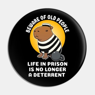 Beware of old people life in prison is no longer a deterrent Capybara Jail Pin