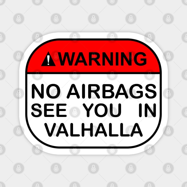 No Airbags See You In Valhalla Magnet by Worldengine