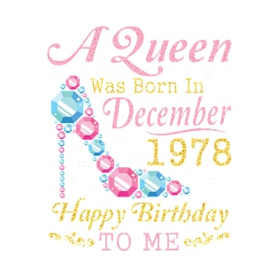 Nana Mom Aunt Sister Wife Daughter A Queen Was Born In December 1978 Happy Birthday 42 Years To Me T-Shirt