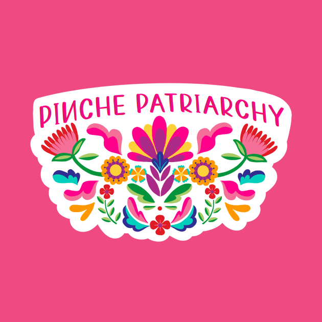 Pinche Patriarchy by linarangel