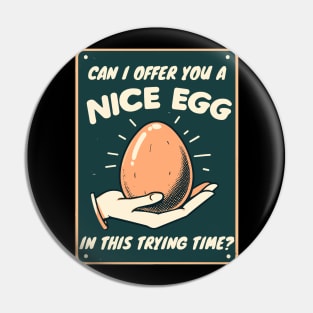 can i offer you a nice egg Pin