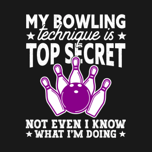 My Bowling Technique Is Top Secret Bowling Bowler T-Shirt