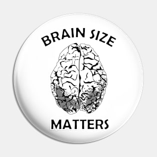 Brain Size Matters Pin