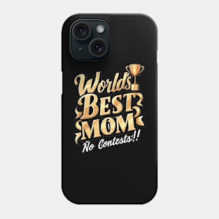 world's best mom no contest Phone Case