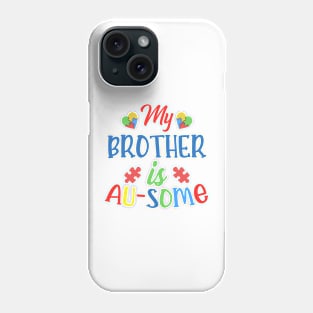 My brother is AUSOME Autism Awareness Gift for Birthday, Mother's Day, Thanksgiving, Christmas Phone Case