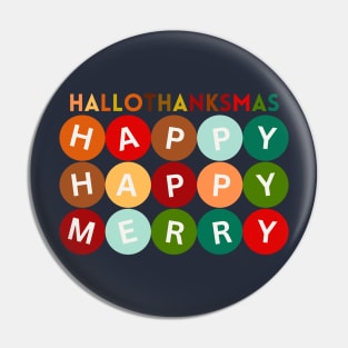 Happy HALLOTHANKSMAS Happy Happy Merry Variation. The Perfect Holiday Shirt or Merch Style Pin