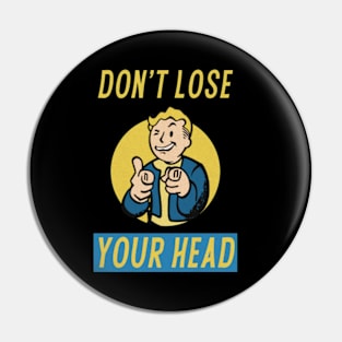 Don't Lose Your Head Pin