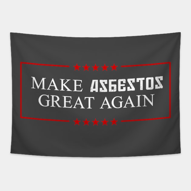 Make Asbestos Great Again! Tapestry by PerttyShirty