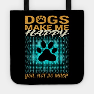 Dogs Make Me Happy Tote