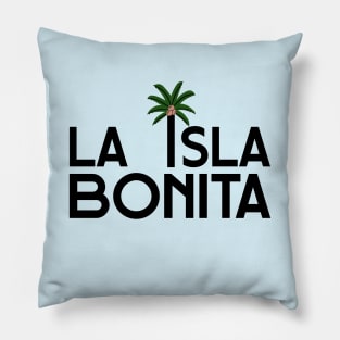 La Isla Bonita - A Beautiful Island Pillow