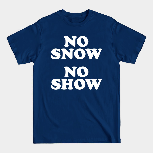 No Snow No Show Worn By Eric Clapton - Eric Clapton - T-Shirt