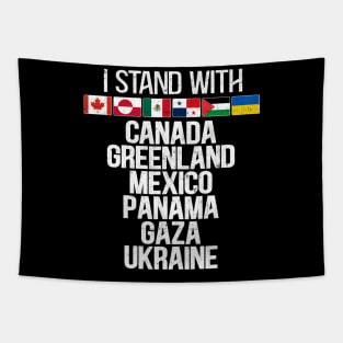 I Stand With Canada Greenland Mexico Panama Gaza Ukraine Tapestry