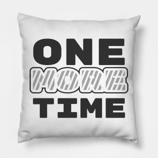 One more time Pillow