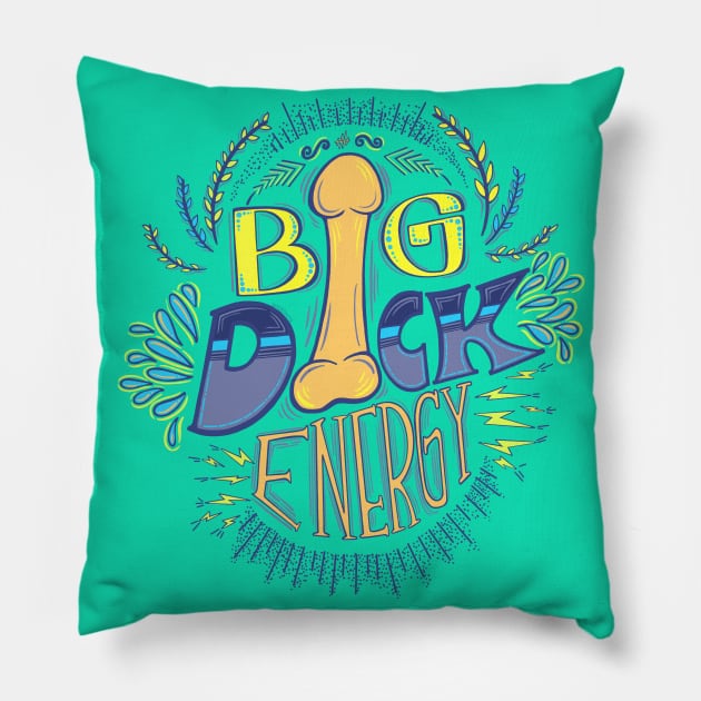 Big Dick Energy Pillow by wartoothdesigns