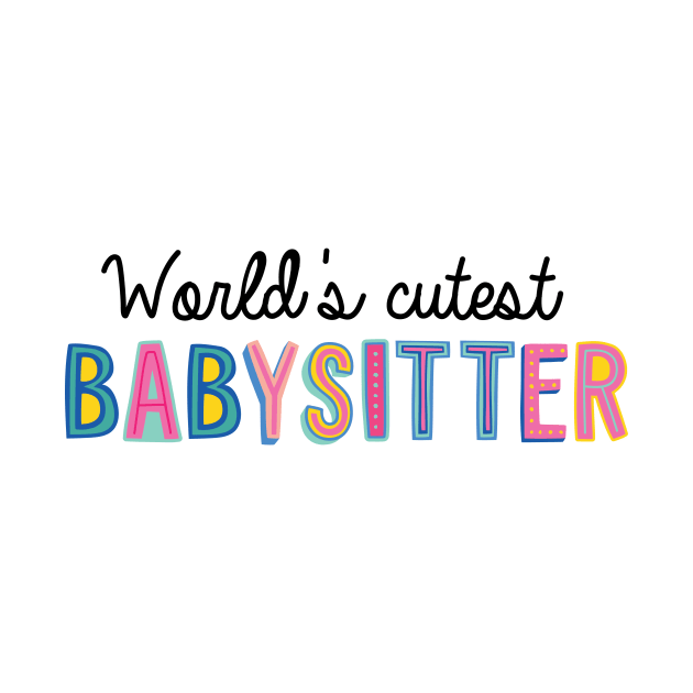 Babysitter Gifts | World's cutest Babysitter by BetterManufaktur