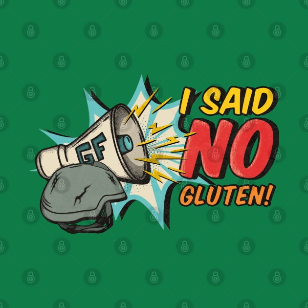 I Said NO Gluten (military command)! by dkdesigns27