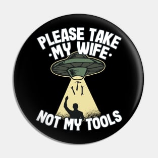 Please Take My Wife Funny Father´s Day Handyman Gift Pin