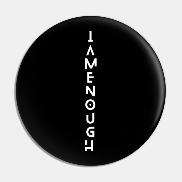 I am enough Pin by bluepearl