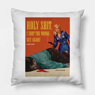 Novel - Holy Shit, I Shot The Wrong Guy Again! Pillow