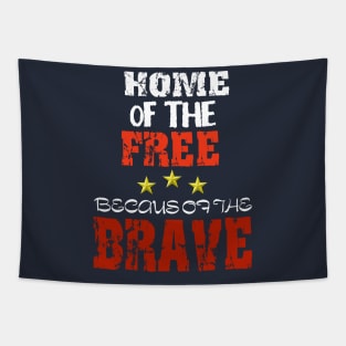 Home of the free because of the BRAVE Tapestry