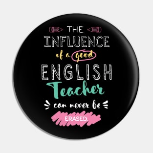 English Teacher Appreciation Gifts - The influence can never be erased Pin