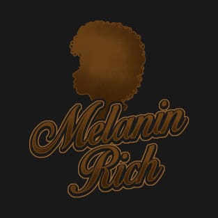 Melanin Rich Black Pride Design T-Shirt