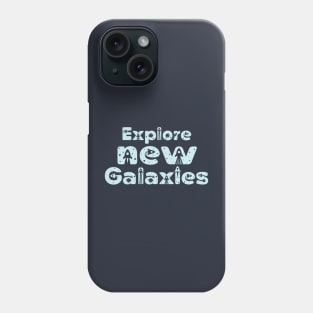 Explore new Galaxies - space traveler Phone Case