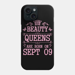 Beauty Queens Are Born On September 09 Happy Birthday To Me You Nana Mommy Aunt Sister Daughter Phone Case