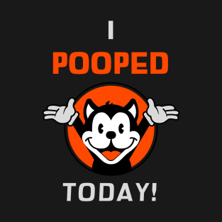 I Pooped Today T-Shirt