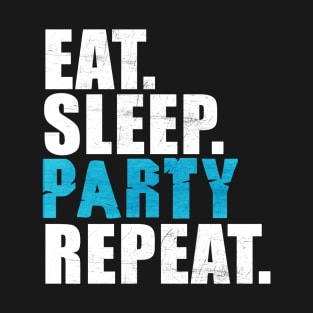 Eat Sleep Party Repeat T-Shirt