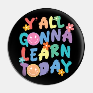 Y'all Gonna Learn Today Pin