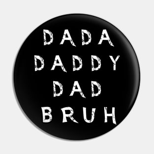 Dada Daddy Dad Bruh Fathers Day Pin