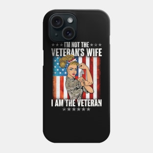 Womens I'm Not The Veteran's Wife I'm The Veteran - Gift for Veterans Day 4th of July or Patriotic Memorial Day Phone Case