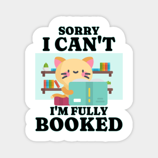 Sorry I Can’t, I’m Fully Booked Magnet