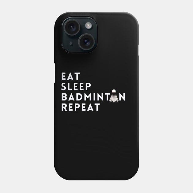 eat sleep badminton repeat Phone Case by TheParallelX